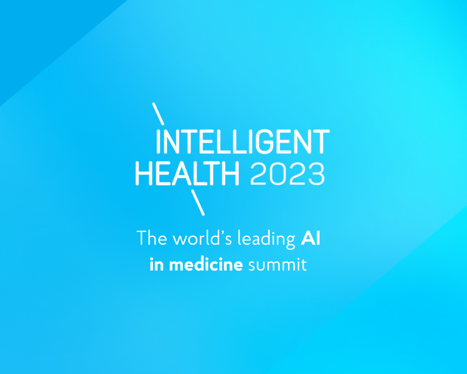 Expanding Horizons in AI-Driven Healthcare Solutions at Intelligent Health 2023