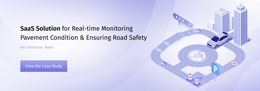 SaaS Solution for Real-time Monitoring Pavement Condition & Ensuring Road Safety