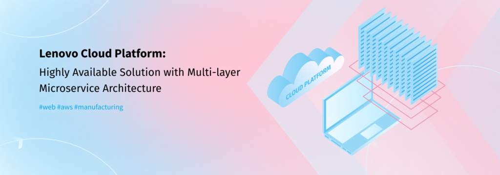 Lenovo Cloud Platform: Highly Available Solution with Multi-layer Microservice Architecture