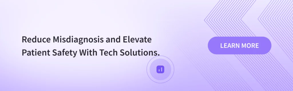 Reduce Misdiagnosis and Elevate Patient Safety With Tech Solutions